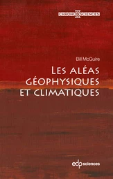 Les aléas géophysiques et climatiques - Bill McGuire - EDP Sciences