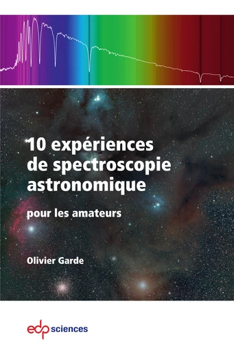 10 expériences de spectroscopie astronomique  - Olivier Garde - EDP Sciences