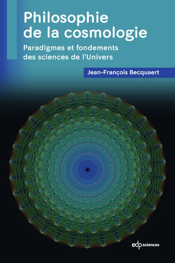 Philosophie de la cosmologie  - Jean-François Becquaert - EDP Sciences